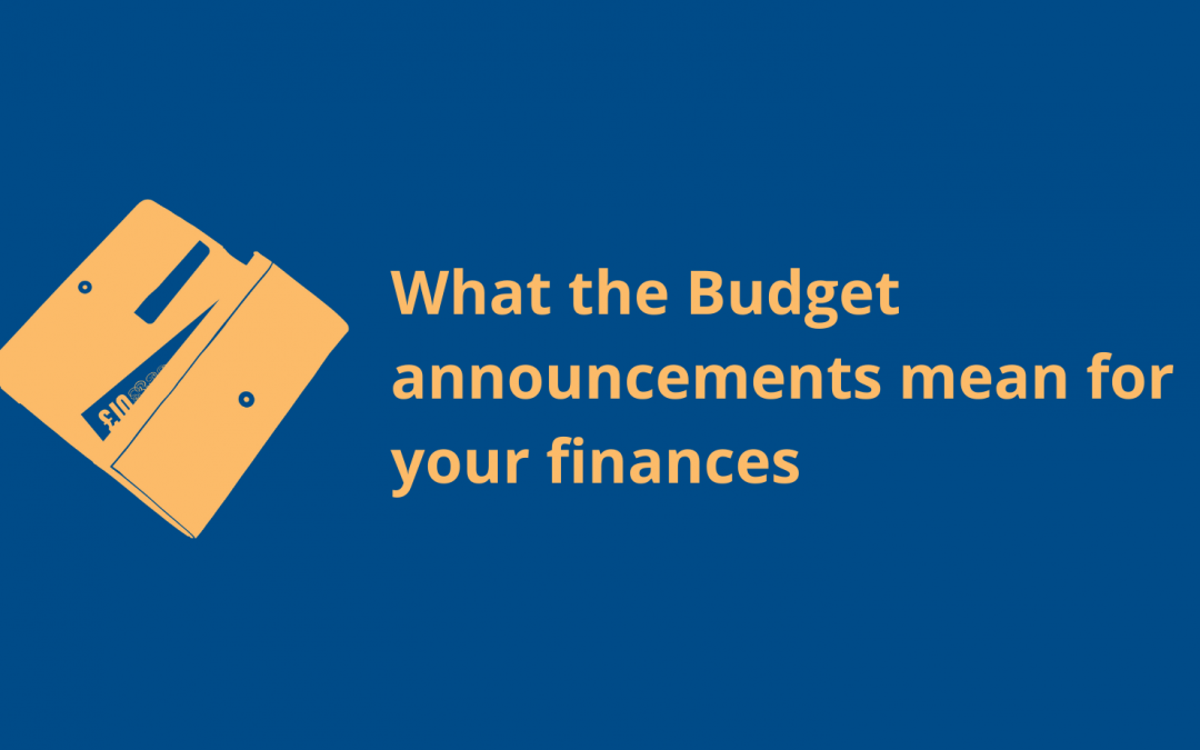 What the Budget announcements mean for your finances